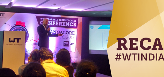 Recap WT | Wearable Technologies Conference ASIA in Bangalore